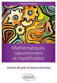 Mathématiques, raisonnement et mystification : comment décrypter les fausses informations