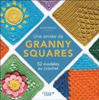 Une année de granny squares : 52 modèles au crochet