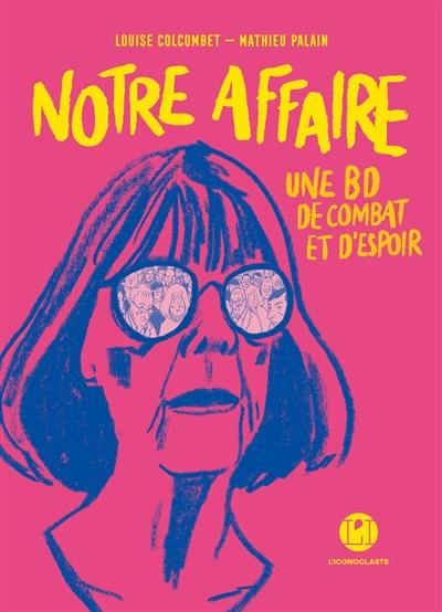 Notre affaire : une BD de combat et d'espoir Notre affaire : une BD de combat et d'espoir