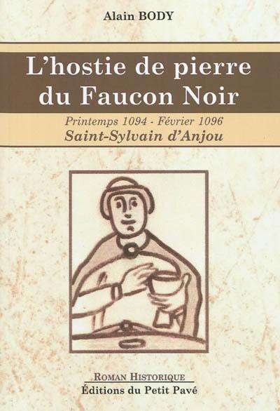 L'hostie de pierre du Faucon noir : printemps 1094-février 1096, Saint-Sylvain-d'Anjou L'hostie de pierre du Faucon noir : printemps 1094-février 1096, Saint-Sylvain-d'Anjou