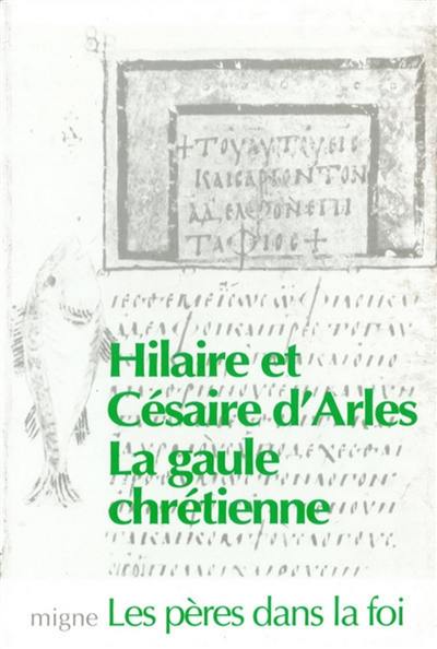 Vie d'Hilaire d'Arles. Vie de Césaire d'Arles Vie d'Hilaire d'Arles. Vie de Césaire d'Arles