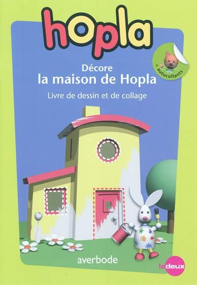 Décore la maison de Hopla : livre de dessin et de collage Décore la maison de Hopla : livre de dessin et de collage