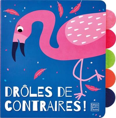 Drôles de contraires ! Drôles de contraires !