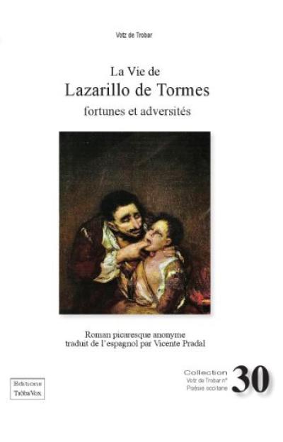 La vie de Lazarillo de Tormes : fortunes et adversités La vie de Lazarillo de Tormes : fortunes et adversités
