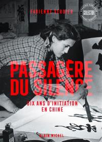 Passagère du silence : dix ans d'initiation en Chine