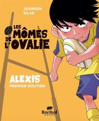 Les mômes de l'Ovalie. Alexis, premier soutien