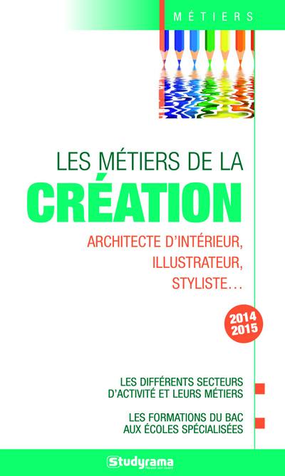 Les métiers de la création : architecte d'intérieur, illustrateur, styliste... : les différents secteurs d'activité et leurs métiers, les formations du bac aux écoles spécialisées Les métiers de la création : architecte d'intérieur, illustrateur, styliste... : les différents secteurs d'activité et leurs métiers, les formations du bac aux écoles spécialisées