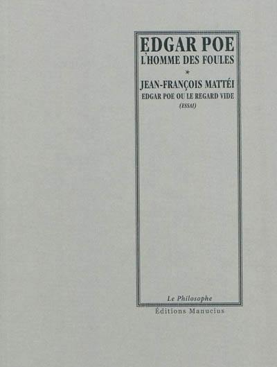 L'homme des foules. Edgar Poe ou Le regard vide