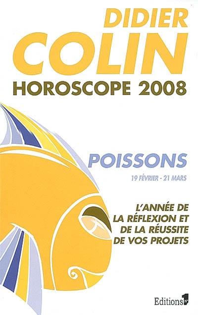 Poissons, douzième signe du zodiaque, 19 ou 20 février-20 ou 21 mars : l'année de la réflexion et de la réussite de vos projets : horoscope 2008 Poissons, douzième signe du zodiaque, 19 ou 20 février-20 ou 21 mars : l'année de la réflexion et de la réussite de vos projets : horoscope 2008