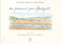 En passant par Houlgate : sur la Côte fleurie avec Marcel Proust En passant par Houlgate : sur la Côte fleurie avec Marcel Proust