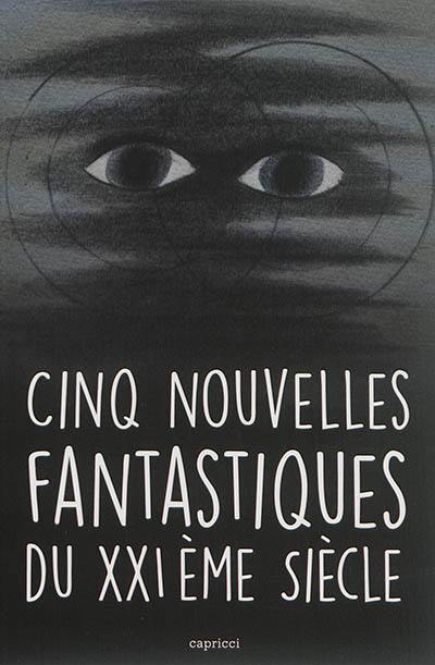 Cinq nouvelles fantastiques du XXIe siècle Cinq nouvelles fantastiques du XXIe siècle