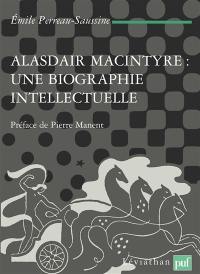 Alasdair MacIntyre, une biographie intellectuelle : introduction aux critiques contemporaines du libéralisme
