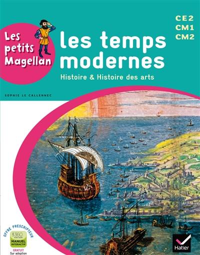 Les temps modernes : histoire & histoire des arts : CE2, CM1, CM2 Les temps modernes : histoire & histoire des arts : CE2, CM1, CM2