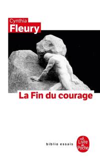 La fin du courage : la reconquête d'une vertu démocratique