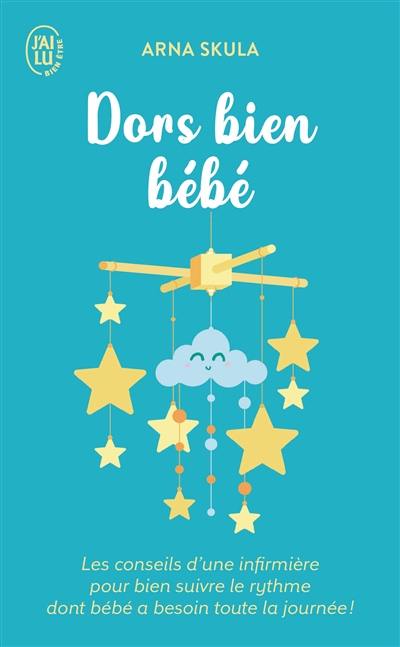 Dors bien bébé : les conseils d'une infirmière pour bien suivre le rythme dont bébé a besoin toute la journée !
