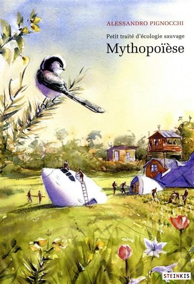 Petit traité d'écologie sauvage. Mythopoïèse Petit traité d'écologie sauvage. Mythopoïèse