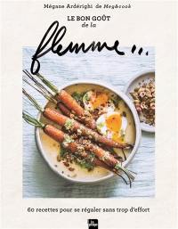 Flemme... : les recettes de Meg&Cook