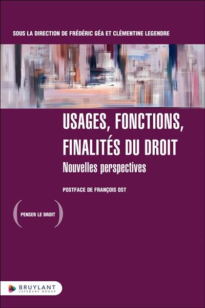 Usages, fonctions, finalités du droit : nouvelles perspectives