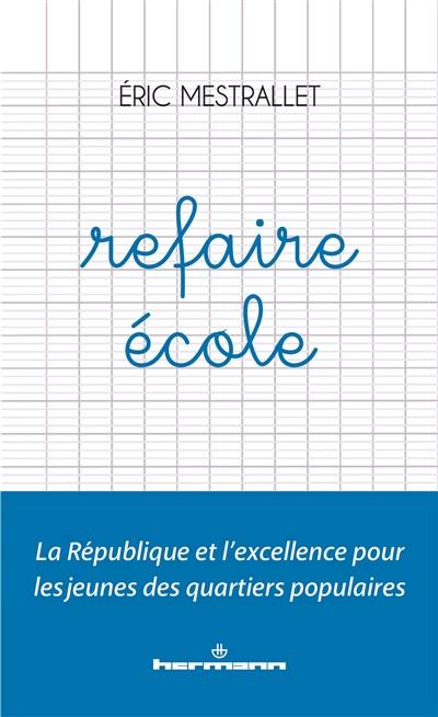 Refaire école : la République et l'excellence pour les jeunes des quartiers populaires