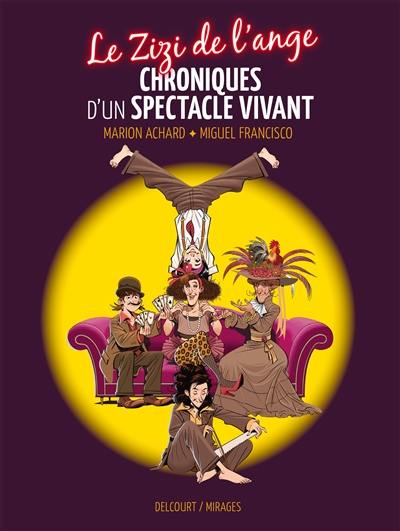 Le zizi de l'ange. Chroniques d'un spectacle vivant Le zizi de l'ange. Chroniques d'un spectacle vivant