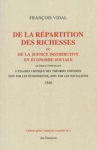 De la répartition des richesses ou De la justice redistributive en économie sociale : ouvrage contenant l'examen critique des théories exposées soit par les économistes, soit par les socialistes