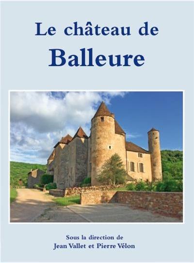 Le château de Balleure Le château de Balleure