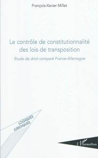 Le contrôle de constitutionnalité des lois de transposition : étude de droit comparé France-Allemagne