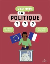 C'est quoi, la politique ? : nos réponses dessinées à tes questions pressantes C'est quoi, la politique ? : nos réponses dessinées à tes questions pressantes