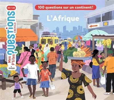 L'Afrique : 100 questions sur un continent ! L'Afrique : 100 questions sur un continent !