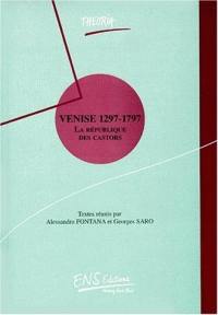Venise 1297-1797 : la République des castors Venise 1297-1797 : la République des castors