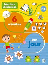Mon livre d'exercices : 6 minutes par jour : 6+