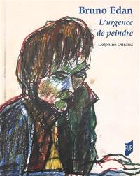 Bruno Edan : l'urgence de peindre