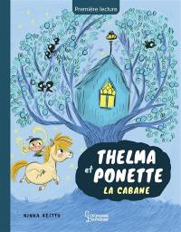 Thelma et Ponette. La cabane