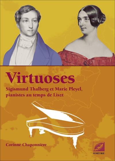 Virtuoses : Sigismund Thalberg et Marie Pleyel, pianistes au temps de Liszt
