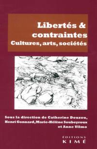 Libertés & contraintes : cultures, arts, sociétés