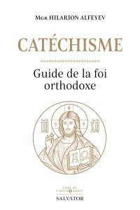 Catéchisme : guide de la foi orthodoxe