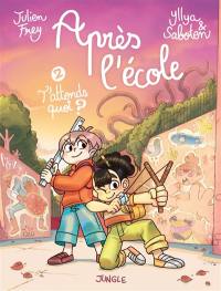 Après l'école. Vol. 2. T'attends quoi ?