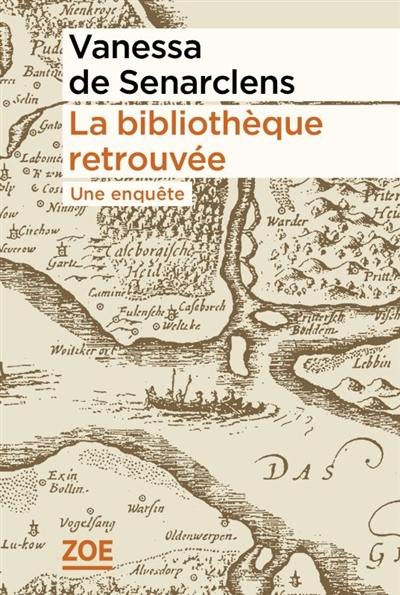 La bibliothèque retrouvée : une enquête La bibliothèque retrouvée : une enquête