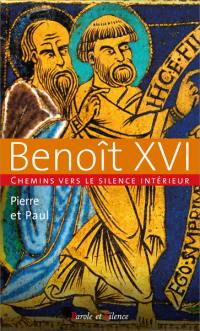 Chemins vers le silence intérieur avec Benoît XVI : Pierre et Paul