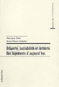Urbanité, sociabilité et intimité : des logements d'aujourd'hui Urbanité, sociabilité et intimité : des logements d'aujourd'hui