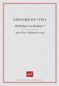 Léonard de Vinci : mythologie ou théologie ?