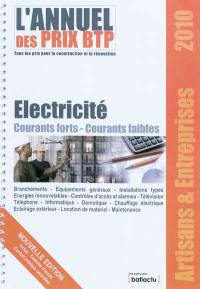 L'annuel des prix BTP 2010 : tous les prix pour la construction et la rénovation : électricité, courants forts, courants faibles