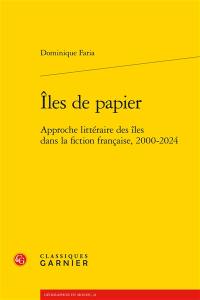 Iles de papier : approche littéraire des îles dans la fiction française, 2000-2024