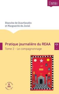 Pratique journalière du REAA. Vol. 2. Le compagnonnage