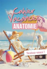 Le cahier de vacances anatomie : testez-vous !