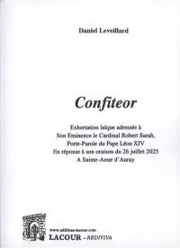 Confiteor : exhortation laïque adressée à Son Eminence le cardinal Robert Sarah, porte-parole du pape Léon XIV en réponse à son oraison du 26 juillet 2025 à Sainte-Anne d'Auray