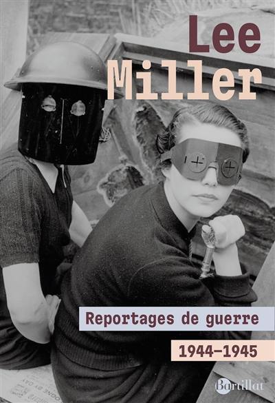 Reportages de guerre : 1944-1945