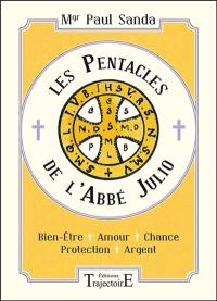 Les pentacles de l'abbé Julio : bien-être, amour, chance, protection, argent