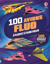 100 avions fluo à plier et à faire voler : 100 feuilles à détacher aux motifs fluo