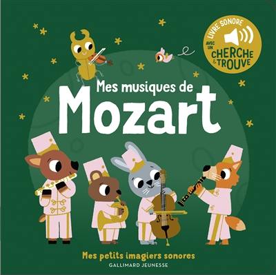 Livre : Mes musiques de Mozart : livre sonore avec un cherche & trouve, le  livre de Marion Billet - Gallimard-Jeunesse Musique - 9782075175296